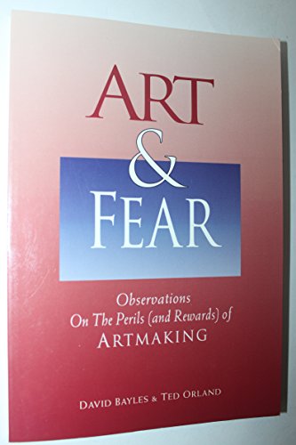 Beispielbild fr Art and Fear : Observations on the Perils (and Rewards) of Artmaking zum Verkauf von Better World Books