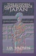 Stock image for THE SUDDEN DISAPPEARANCE OF JAPAN: JOURNEYS THROUGH A HIDDEN LAND for sale by Vashon Island Books