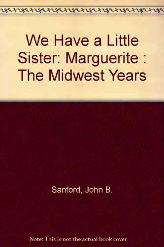 Beispielbild fr We Have a Little Sister: Marguerite : The Midwest Years zum Verkauf von Wonder Book