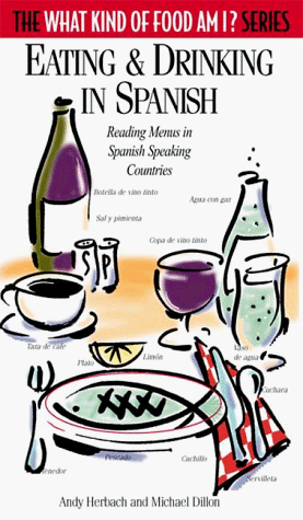 9780884964117: Eating & Drinking in Spanish: Reading Menus in Spanish-Speaking Countries (The What Kind of Food Am I? Series)