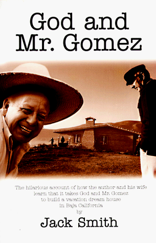 God and Mr. Gomez: Building a Dream House in Baja (9780884964193) by Smith, Jack Clifford