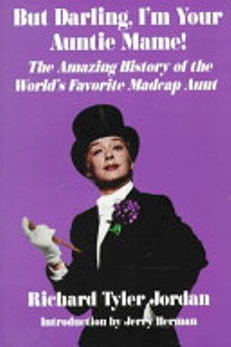 BUT DARLING, I'M YOUR AUNTIE MAME! the amazing history of the world's favorite madcap aunt