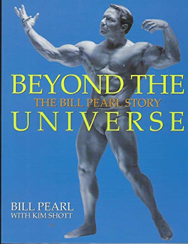 Imagen de archivo de Beyond The Universe: The Bill Pearl Story a la venta por Books from the Past