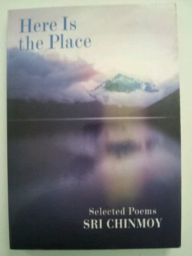 Stock image for Here is the Place: selected Poems of Sri Chinmoy for sale by SecondSale