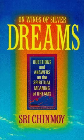 Beispielbild fr On Wings of Silver Dreams : Questions and Answers on the Spiritual Meaning of Dreams zum Verkauf von WeBuyBooks