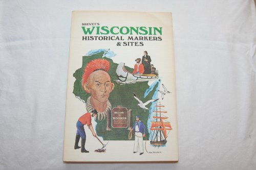 Stock image for Brevet's Wisconsin Historical Markers and Sites for sale by R & B Diversions LLC