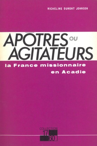 Apotres ou Agitateurs (9780885030033) by Micheline Dumont-Johnson