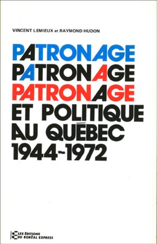 Stock image for Patronage et politique au Qubec, 1944-1972. for sale by Doucet, Libraire/Bookseller