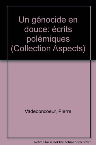 Beispielbild fr Un Genocide En Douce: Ecrits Polemiques (Collection "Aspects" No. 36) zum Verkauf von Persephone's Books