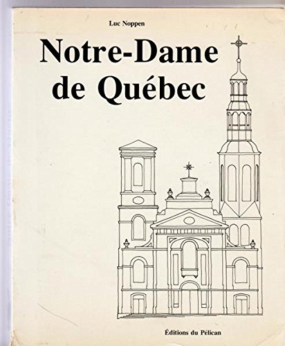 Stock image for Notre - Dame De Quebec Son Architecture Et Son Rayonnement 1647 - 1922 for sale by Chequamegon Books