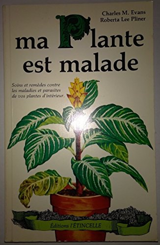 Beispielbild fr Ma plante est malade : Soins et remdes pour contrer les mille et une maladies et bestioles qui attaquent les plantes d'intrieur zum Verkauf von Better World Books