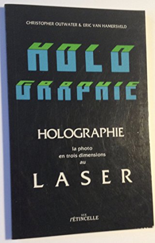 Beispielbild fr Holographie: La Photo En Trois Dimensions Au Laser zum Verkauf von Librairie Ancienne Ren Vernet