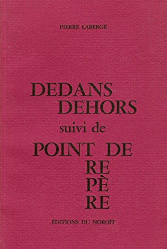 Beispielbild fr Dedans Dehors suivi de Point de Repre zum Verkauf von Montreal Books