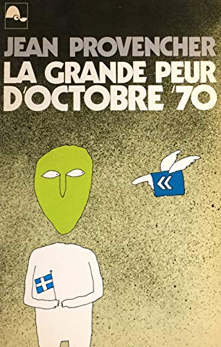La grande peur d'octobre '70 (Collection Connaissance des pays queÌbeÌcois ; 4) (French Edition) (9780885320080) by Provencher, Jean