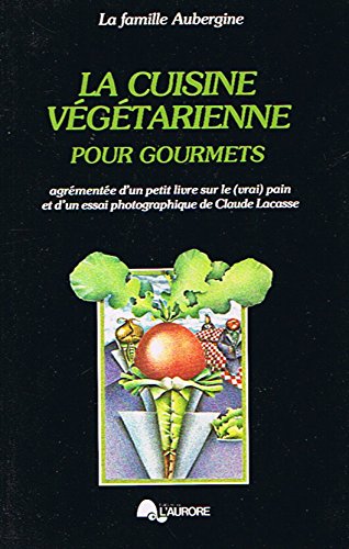 Imagen de archivo de La Cuisine Vegetarienne pour Gourmets a la venta por Bay Used Books