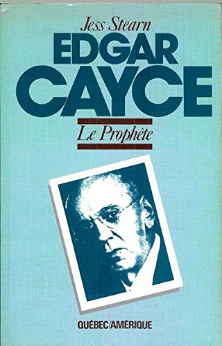 Edgar Cayce Le Prophète Pronostic en transe 1911-1998