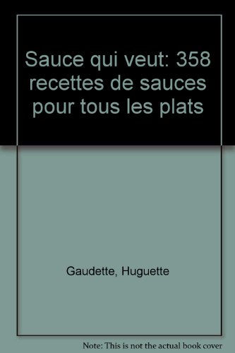 9780885520138: Title: Sauce qui veut 358 recettes de sauces pour tous le