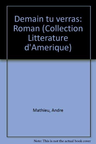 9780885520442: Demain tu verras: Roman (Collection Litterature d'Amerique) (French Edition)