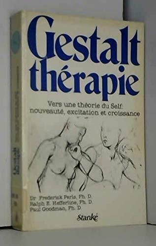 Beispielbild fr Gestalt thrapie- Vers une thorie du Self: nouveaut, excitation et croissance zum Verkauf von GF Books, Inc.