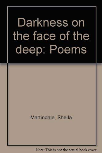 Darkness on the face of the deep: Poems (9780885820191) by Martindale, Sheila