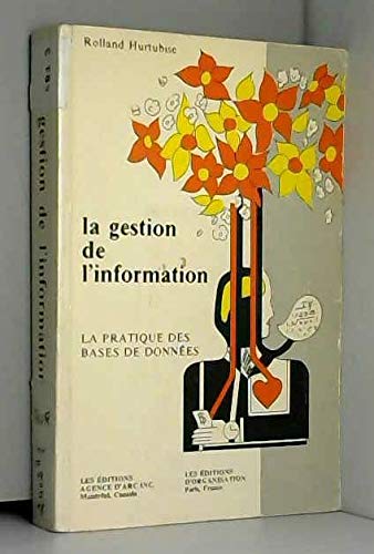 Beispielbild fr La gestion de l'information - La pratique des des bases de donnes zum Verkauf von Librairie Le Nord