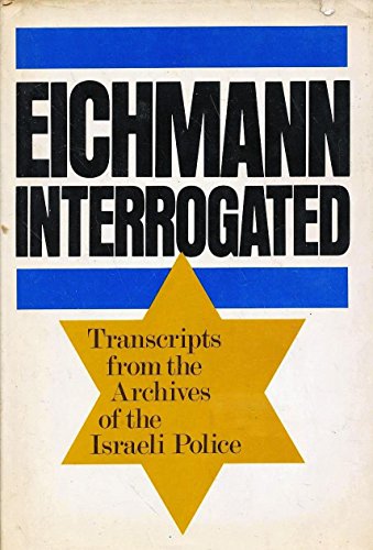 Imagen de archivo de Eichmann Interrogated. Transcripts from the Archives of the Israeli Police a la venta por Old Favorites Bookshop LTD (since 1954)