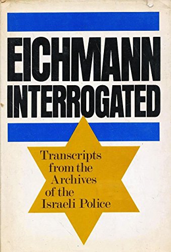 Stock image for Eichmann Interrogated. Transcripts from the Archives of the Israeli Police for sale by Old Favorites Bookshop LTD (since 1954)