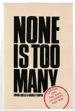 Beispielbild fr None Is Too Many: Canada and the Jews of Europe 1933-1948 zum Verkauf von Benjamin Books