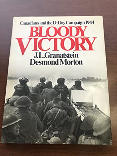 Stock image for BLOODY VICTORY; CANADIANS AND THE D-DAY CAMPAIGN 1944 for sale by Artis Books & Antiques