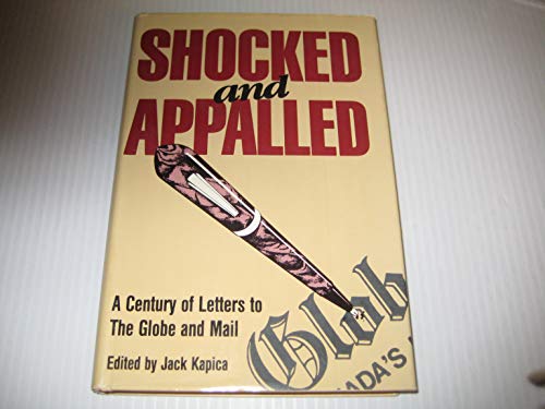 Imagen de archivo de Shocked and Appalled : A Century of Letters to the Globe and Mail a la venta por Better World Books