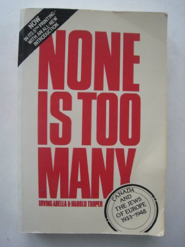 Stock image for None is Too Many: Canada and the Jews of Europe, 1933-1948 for sale by Werdz Quality Used Books