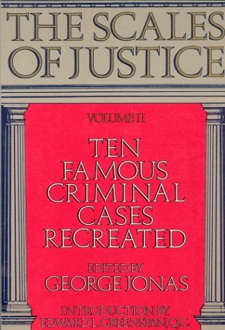Stock image for The Scales of Justice: Ten Famous Criminal Cases Recreated for sale by Laurel Reed Books