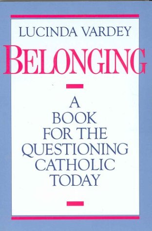 Belonging A Book for the Questioning Catholic Today