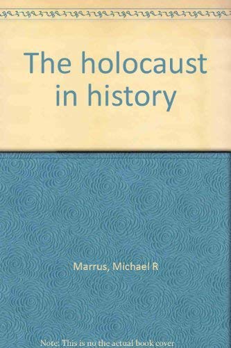 9780886191559: The holocaust in history by Marrus, Michael R