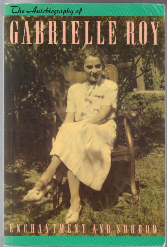 Beispielbild fr Enchantment and sorrow : the autobiography of Gabrielle Roy zum Verkauf von Ergodebooks