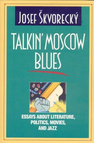 Stock image for Talkin' Moscow Blues Essays About Literature, Politics, Movies & Jazz for sale by B-Line Books