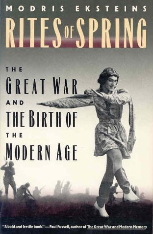 Beispielbild fr Rites of Spring : The Great War and the Birth of the Modern Age zum Verkauf von Better World Books