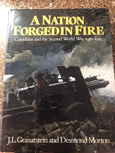 9780886192136: A Nation Forged in Fire : Canadians and the Second World War 1939-1945