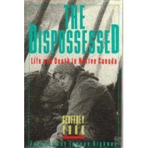 Imagen de archivo de The Dispossessed : Life And Death In Native Canada a la venta por M. W. Cramer Rare and Out Of Print Books