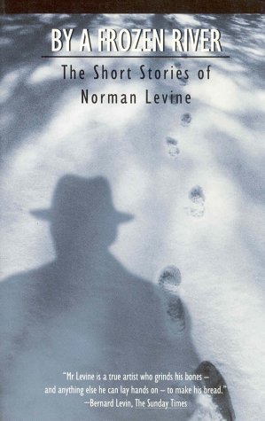 Imagen de archivo de By a Frozen River: The Short Stories of Norman Levine a la venta por Bahamut Media