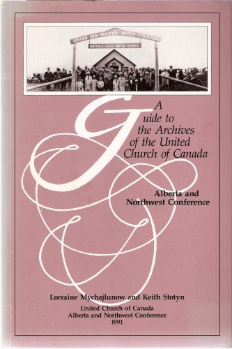 A Guide to the Archives of the United Church of Canada, Alberta and Northwest Conference