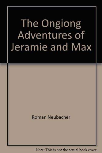 Beispielbild fr The Ongiong Adventures of Jeramie and Max zum Verkauf von Better World Books