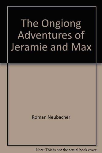 Stock image for The Ongiong Adventures of Jeramie and Max for sale by Better World Books