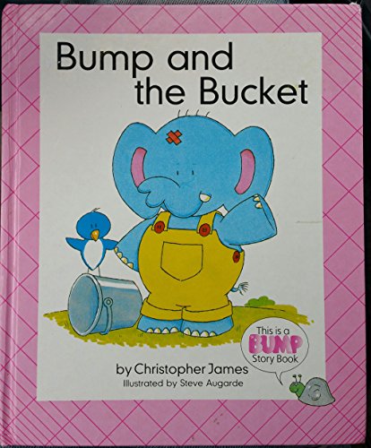 Bump and the Bucket (9780886252793) by James, Christopher
