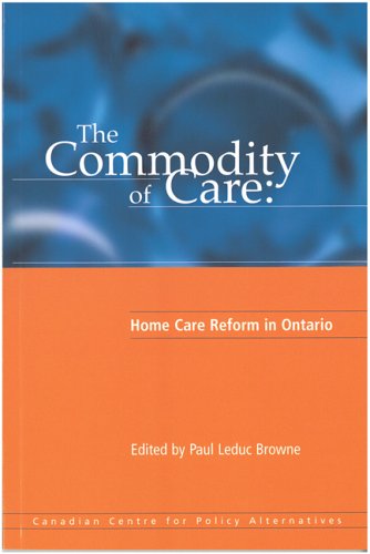 Stock image for The Commodity of Care: Home Care Reform in Ontario for sale by Benjamin Books