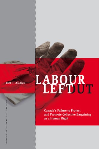 9780886274696: Labour Left Out: Canada's Failure to Protect And Promote Collective Bargaining As a Human Right