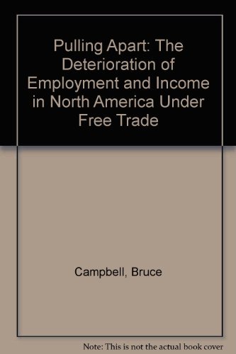 Beispielbild fr Pulling Apart: The Deterioration of Employment and Income in North America Under Free Trade zum Verkauf von G3 Books