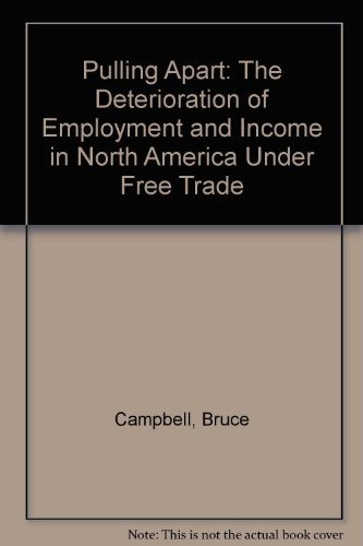 Stock image for Pulling Apart: The Deterioration of Employment and Income in North America Under Free Trade for sale by G3 Books