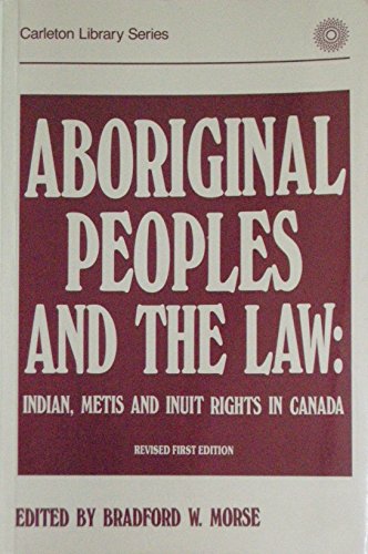 Beispielbild fr Aboriginal Peoples and the Law : Indian, Metis and Inuit Rights in Canada zum Verkauf von Better World Books: West