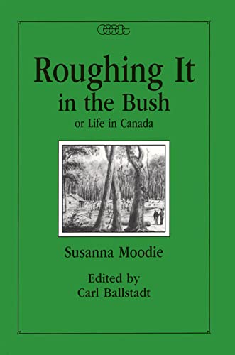 Stock image for Roughing it in the Bush or Life in Canada (Centre for Editing Early Canadian Texts) (Volume 5) for sale by Discover Books
